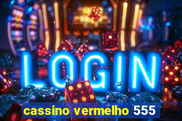 cassino vermelho 555